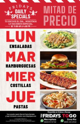 Promoci&oacute;n Fridays Daily Specials en Tijuana con platillos a mitad de precio de 11:00 AM a 4:00 PM. Lunes ensaladas, martes hamburguesas, mi&eacute;rcoles costillas y jueves pastas.