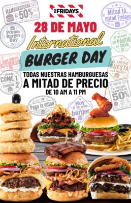 P&oacute;ster promocional del International Burger Day en TGI Fridays Tijuana para el 28 de mayo. Texto central: Todas nuestras hamburguesas a mitad de precio de 10 AM a 11 PM. Muestra varias hamburguesas con ingredientes frescos, aros de cebolla y costillas.