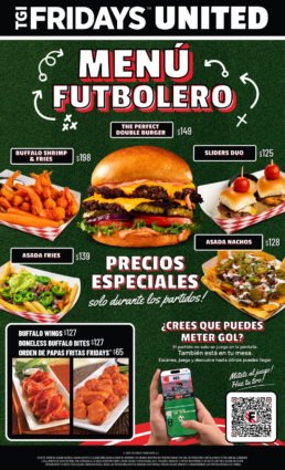 Gr&aacute;fico del Men&uacute; Futbolero de TGI Fridays United que detalla platillos calientitos a precios especiales durante los partidos de soccer, como The Perfect Double Burger, Sliders Duo, Asada Nachos y Buffalo Wings. Incluye un c&oacute;digo QR interactivo con un juego de celular para meter gol.